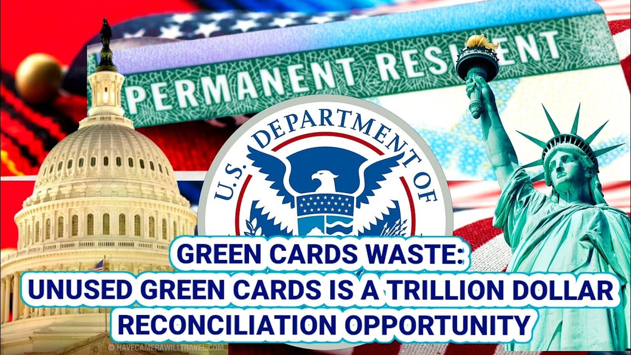 GREEN CARDS WASTE UNUSED GREEN CARDS IS A TRILLION DOLLAR