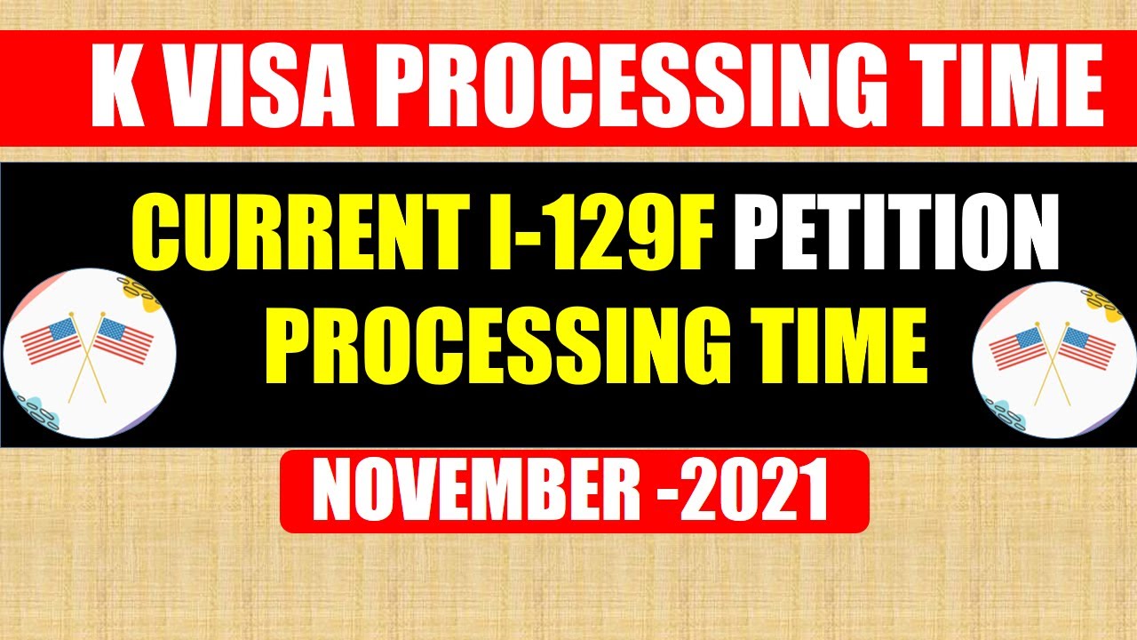 K Visa Processing Time 2021 (November) I129F Petition Processing Time