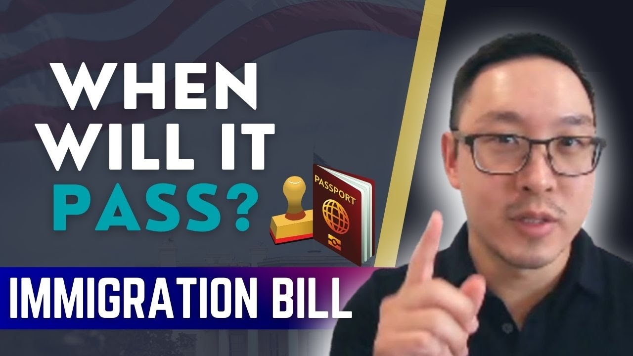 When will Immigration Bill pass 198 Immigration News