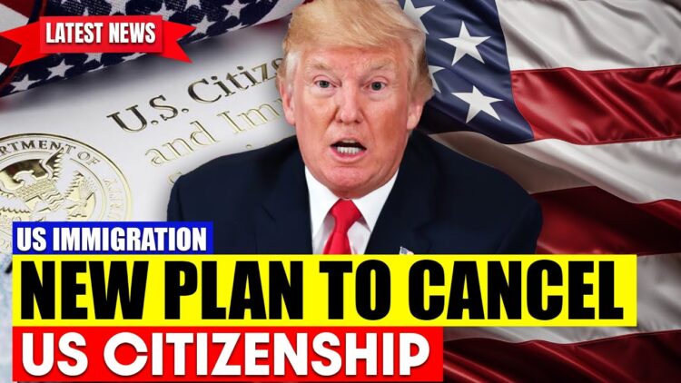 New Plan to Cancel US Citizenship | Immigration News