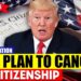 New Plan to Cancel US Citizenship | Immigration News