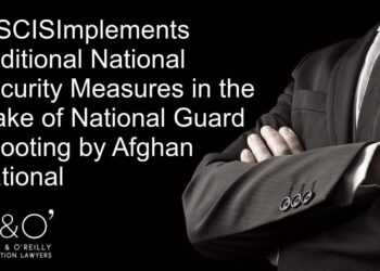 USCIS Implements Additional National Security Measures in the Wake of National Guard Shooting by Afghan National