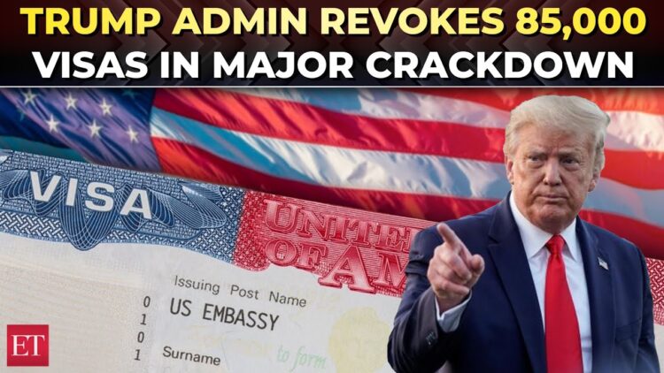 US revokes 85,000 visas in massive crackdown under Trump admin; 8,000 student permits pulled