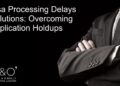 Visa Processing Delays Solutions: Overcoming Application Holdups